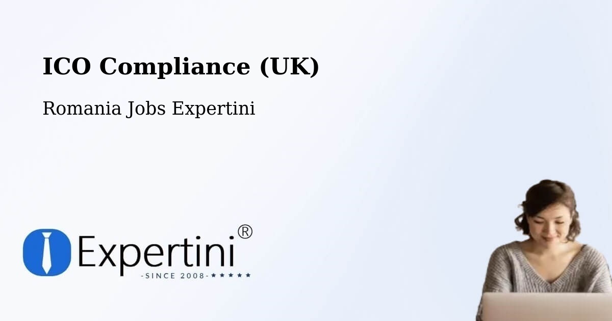 UK Data Protection & ICO Compliance – Cașva - Romania Jobs Expertini