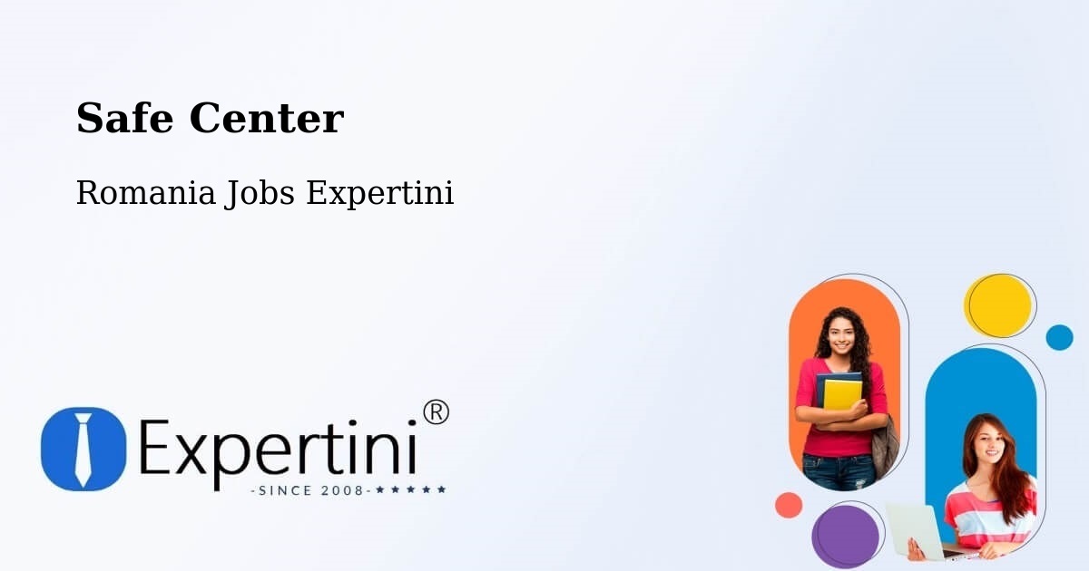 Safety Center – Cașva - Romania Jobs Expertini